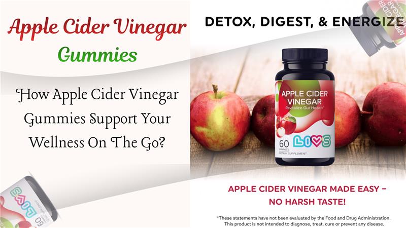 How Apple Cider Vinegar Gummies Support Your Wellness On The Go?