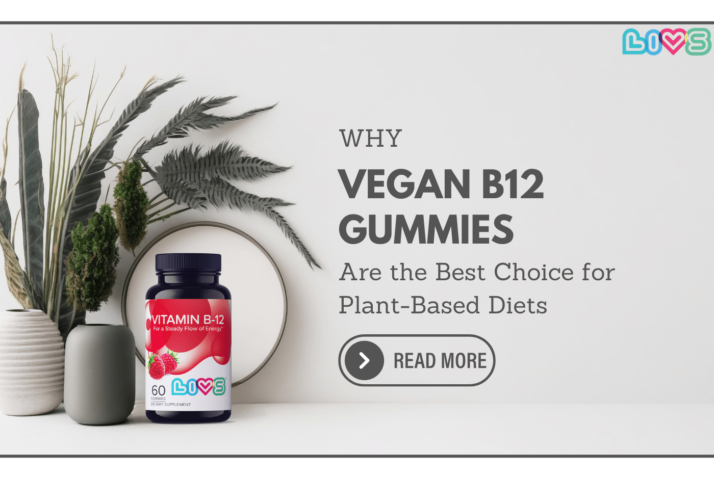 Why Vegan B12 Gummies Are the Best Choice for Plant-Based Diets - LIVS Gummies